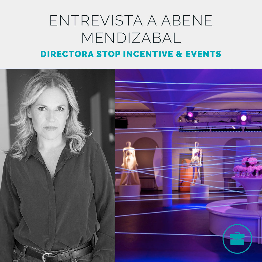 Abene Mendizabal, Directora de stop incentives&events