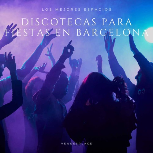 Discotecas de Barcelona: Los mejores espacios para eventos de la Ciudad Condal