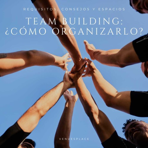 Lugares para organizar una actividad de team building: Requisitos, consejos y recomendaciones