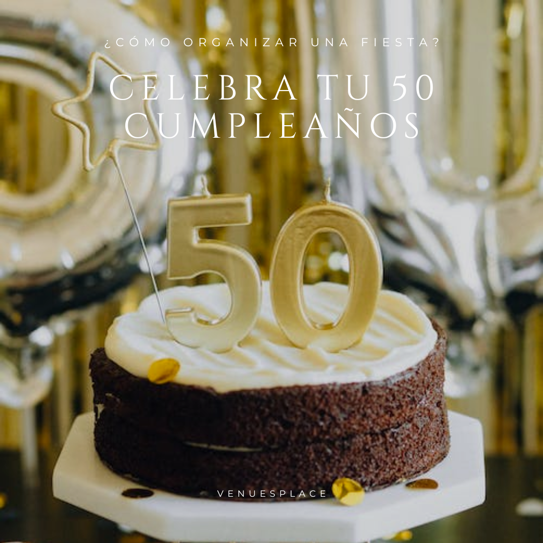 Valiente Melancólico Glosario Una fiesta de 50 cumpleaños: Cómo y dónde celebrarla - VenuesPlace